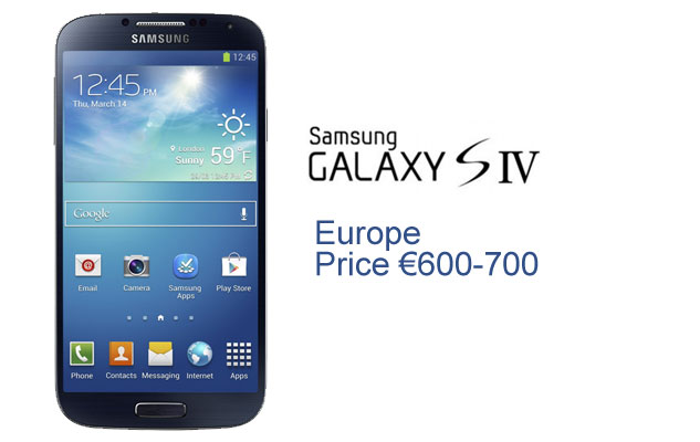 Samsung Galaxy S4 launch price in Europe is â‚¬600-700