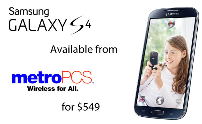 Samsung Galaxy S4 now available in MetroPcs for $549